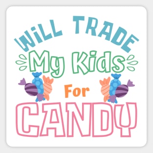 Will Trade My Kids For Candy. Funny Halloween Costume For Mom's. Magnet